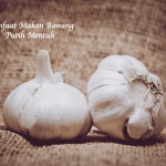 Manfaat Makan Bawang Putih Mentah
