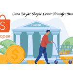 Cara Bayar Shopee Lewat Transfer Bank