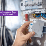 Cara Mengetahui Daya Listrik Rumah