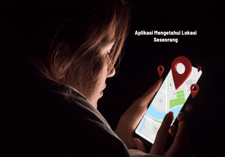 Aplikasi Mengetahui Lokasi Seseorang