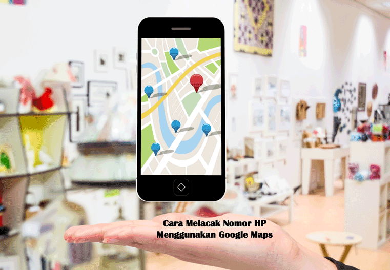 Cara Melacak Nomor HP Menggunakan Google Maps