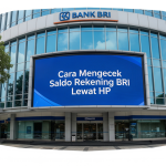 Cara Mengecek Saldo Rekening BRI Lewat HP