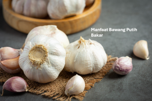 Manfaat Bawang Putih Bakar