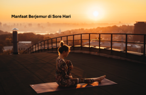Manfaat Berjemur di Sore Hari