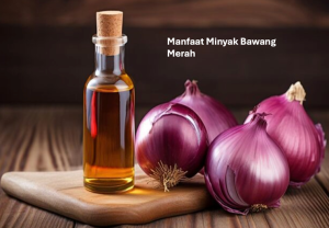 Manfaat Minyak Bawang Merah