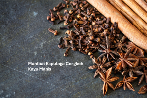 Manfaat Kapulaga Cengkeh Kayu Manis
