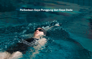Perbedaan Gaya Punggung dan Gaya Dada