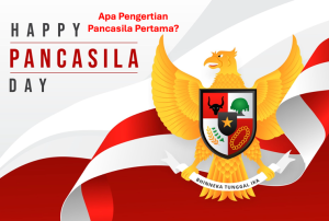 Apa Pengertian Pancasila Pertama