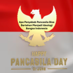 Apa Penyebab Pancasila Bisa Bertahan Menjadi Ideologi Bangsa Indonesia