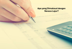 Apa yang Dimaksud dengan Neraca Lajur
