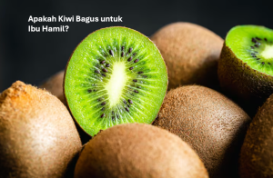 Apakah Kiwi Bagus untuk Ibu Hamil