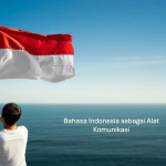 Bahasa Indonesia sebagai Alat Komunikasi