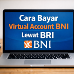Cara Bayar Virtual Account BNI Lewat BRI