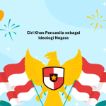 Ciri Khas Pancasila sebagai Ideologi Negara