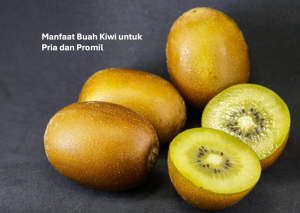 Manfaat Buah Kiwi untuk Pria