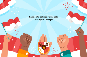 Pancasila sebagai Cita-Cita dan Tujuan Bangsa