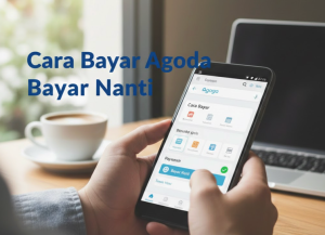Cara Bayar Agoda Bayar Nanti