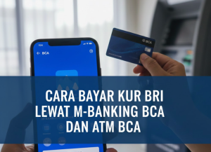 Cara Bayar KUR BRI Lewat M-Banking BCA