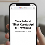 Cara Refund Tiket Kereta Api di Traveloka