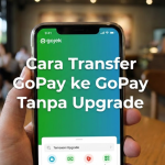 Cara Transfer GoPay ke GoPay Tanpa Upgrade
