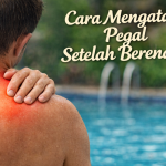 Cara Mengatasi Pegal Setelah Berenang