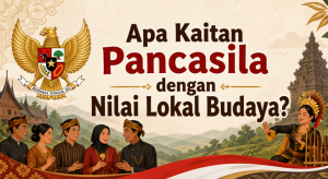 Apa Kaitan Pancasila dengan Nilai Lokal Budaya