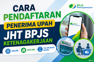 Cara Pendaftaran Penerima Upah JHT
