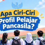 Ciri-Ciri Profil Pelajar Pancasila