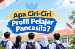 Ciri-Ciri Profil Pelajar Pancasila